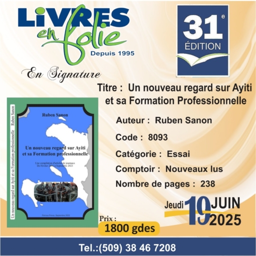 M. Ruben Sanon, l’auteur du livre : Un nouveau regard sur Ayiti et sa Formation professionnelle vous donne rendez-vous à Livres en folie cette année 4 M. Ruben Sanon, l’auteur du livre : Un nouveau regard sur Ayiti et sa Formation professionnelle vous donne rendez-vous à Livres en folie cette année